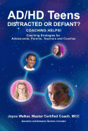 Ad/HD Teens: Distracted or Defiant?: Coaching Helps!