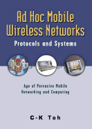 Ad Hoc Mobile Wireless Networks: Protocols and Systems