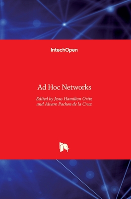 Ad Hoc Networks - Ortiz, Jes�s Hamilton (Editor), and Pachon de la Cruz, Alvaro (Editor)