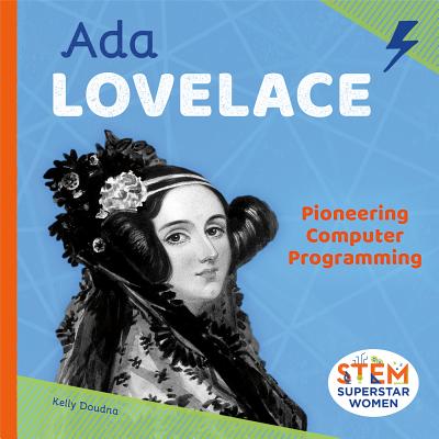 ADA Lovelace: Pioneering Computer Programming: Pioneering Computer Programming - Doudna, Kelly