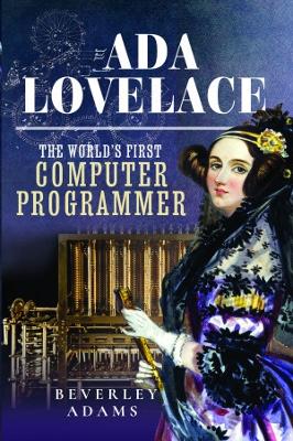 Ada Lovelace: The World's First Computer Programmer - Adams, Beverley