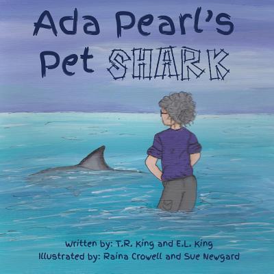 Ada Pear's Pet Shark - King, T R, and King, E L