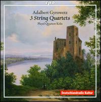 Adalbert Gyrowetz: 3 String Quartets - Pleyel Quartett K�ln; William Forster (cello maker)