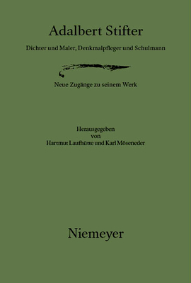 Adalbert Stifter - Laufh?tte, Hartmut (Editor), and M�seneder, Karl (Editor)