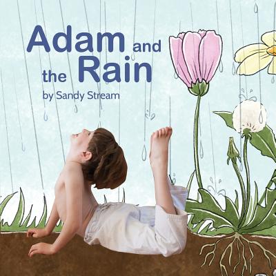 Adam and the Rain - Stream, Sandy, and Matsuoka, Tomoko (Editor)