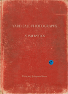 Adam Bartos: Yard Sale Photographs