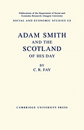 Adam Smith: And the Scotland of His Day