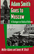 Adam Smith Goes to Moscow: A Dialogue on Radical Reform