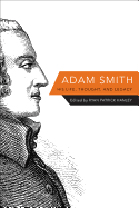 Adam Smith: His Life, Thought, and Legacy