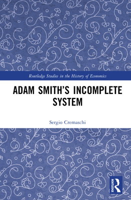 Adam Smith's Incomplete System - Cremaschi, Sergio