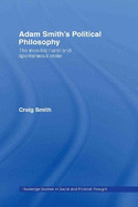 Adam Smith's Political Philosophy: The Invisible Hand and Spontaneous Order
