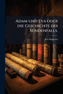 Adam und Eva oder die Geschichte des S?1/4ndenfalls.