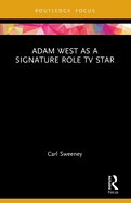 Adam West as a Signature Role TV Star