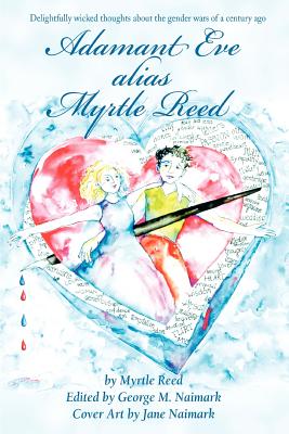 Adamant Eve alias Myrtle Reed - Naimark, George M