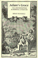 Adam's Grace: Fall and Redemption in Medieval Literature