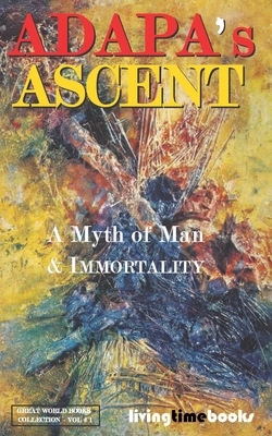 ADAPA's ASCENT: The First Story - d'Araille, Edouard (Introduction and notes by)