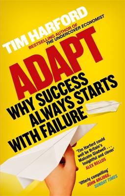 Adapt: Why Success Always Starts with Failure - Harford, Tim
