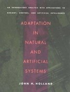 Adaptation in Natural and Artificial Systems: An Introductory Analysis with Applications to Biology, Control, and Artificial Intelligence