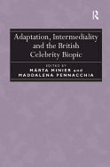 Adaptation, Intermediality and the British Celebrity Biopic