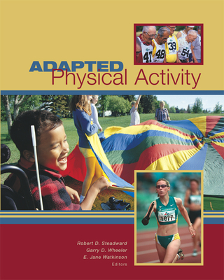 Adapted Physical Activity - Steadward, Robert D (Editor), and Wheeler, Garry D (Editor), and Watkinson, E Jane (Editor)