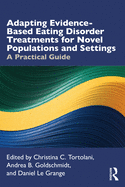 Adapting Evidence-Based Eating Disorder Treatments for Novel Populations and Settings: A Practical Guide