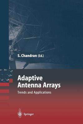 Adaptive Antenna Arrays: Trends and Applications - Chandran, Sathish (Editor)
