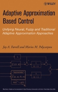 Adaptive Approximation Based Control: Unifying Neural, Fuzzy and Traditional Adaptive Approximation Approaches