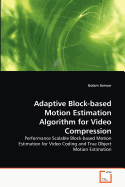Adaptive Block-Based Motion Estimation Algorithm for Video Compression
