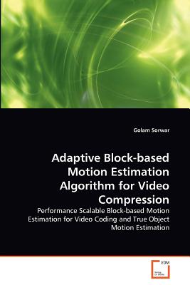 Adaptive Block-based Motion Estimation Algorithm for Video Compression - Sorwar, Golam
