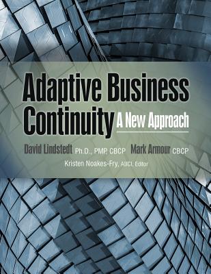Adaptive Business Continuity: A New Approach - Lindstedt, David, and Armour, Mark, and Noakes-Fry, Kristen (Editor)