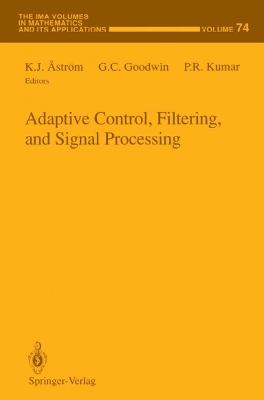 Adaptive Control, Filtering, and Signal Processing - Astr�m, K J (Editor), and Goodwin, G C (Editor), and Kumar, P R (Editor)