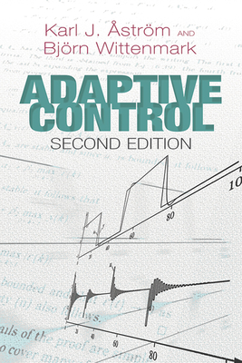 Adaptive Control: Second Edition - �str�m, Karl J, and Wittenmark, Bj�rn, Dr.