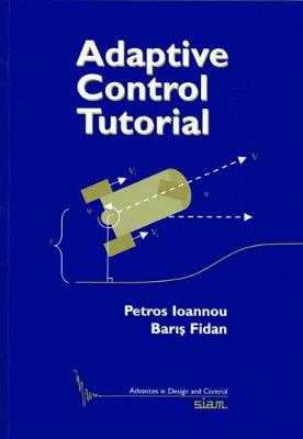 Adaptive Control Tutorial - Ioannou, Petros, and Fidan, Bar�p