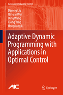 Adaptive Dynamic Programming with Applications in Optimal Control