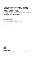 Adaptive Estimation and Control: Partitioning Approach