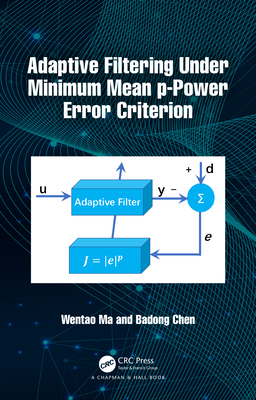 Adaptive Filtering Under Minimum Mean p-Power Error Criterion - Ma, Wentao, and Chen, Badong