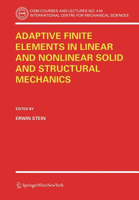 Adaptive Finite Elements in Linear and Nonlinear Solid and Structural Mechanics - Stein, Erwin (Editor)