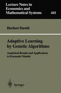 Adaptive Learning by Genetic Algorithms: Analytical Results and Applications to Economic Models