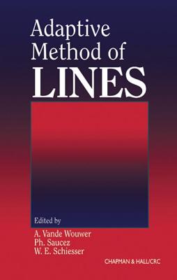 Adaptive Method of Lines - Vande Wouwer, A (Editor), and Saucez, Ph (Editor), and Schiesser, W E (Editor)