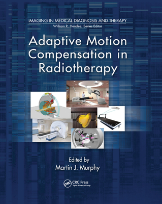 Adaptive Motion Compensation in Radiotherapy - Murphy, Martin J. (Editor)