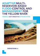 Adaptive Multi-Reservoir-Based Flood Control and Management for the Yellow River: Towards a Next Generation Software System - Unesco-Ihe PhD Thesis