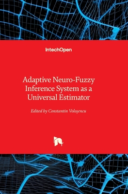 Adaptive Neuro-Fuzzy Inference System as a Universal Estimator - Volosencu, Constantin (Editor)