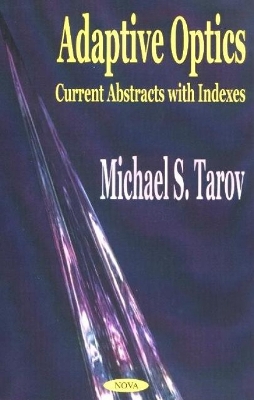 Adaptive Optics: Current Abstracts with Indexes - Tarov, Michael S (Editor)