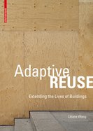 Adaptive Reuse: Extending the Lives of Buildings