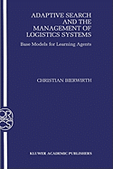 Adaptive Search and the Management of Logistic Systems: Base Models for Learning Agents