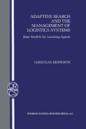 Adaptive Search and the Management of Logistic Systems: Base Models for Learning Agents