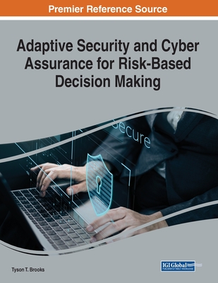 Adaptive Security and Cyber Assurance for Risk-Based Decision Making - Brooks, Tyson T
