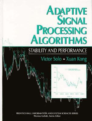 Adaptive Signal Processing Algorithms - Solo, Victor, and Kong, Xuan
