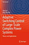 Adaptive Switching Control of Large-Scale Complex Power Systems: Theory and Applications