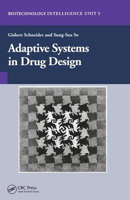 Adaptive Systems in Drug Design - Schneider, Gisbert, and So, Sung-Sau